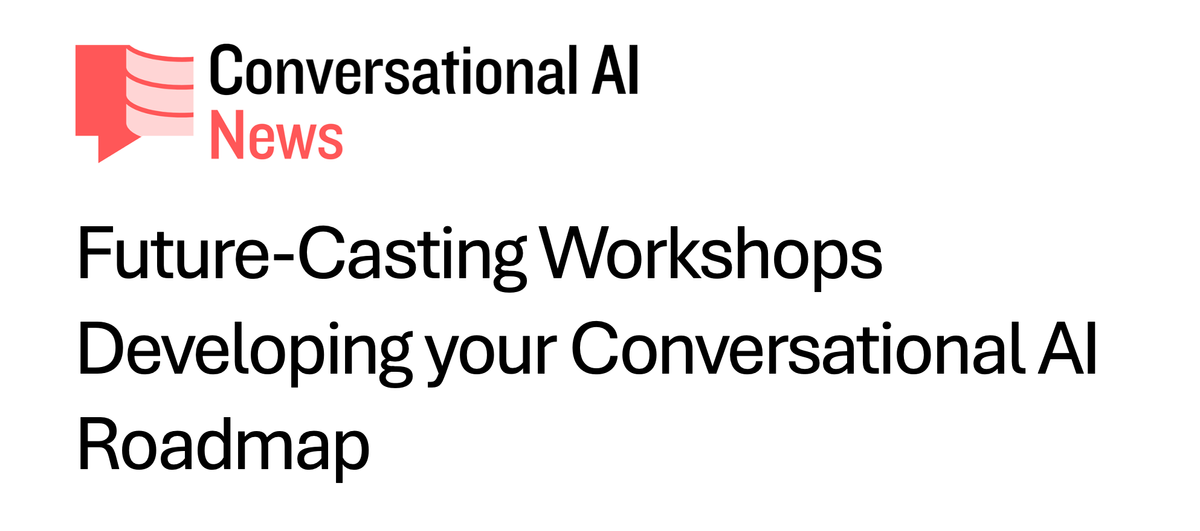 Future-Casting Workshops: Helping Clients Envision Their Conversational AI Roadmap