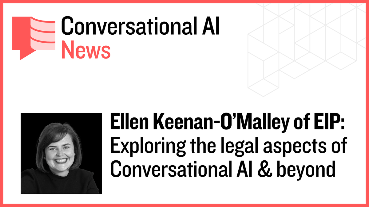 Ellen Keenan-O'Malley: Exploring the legal aspects of Conversational AI & beyond