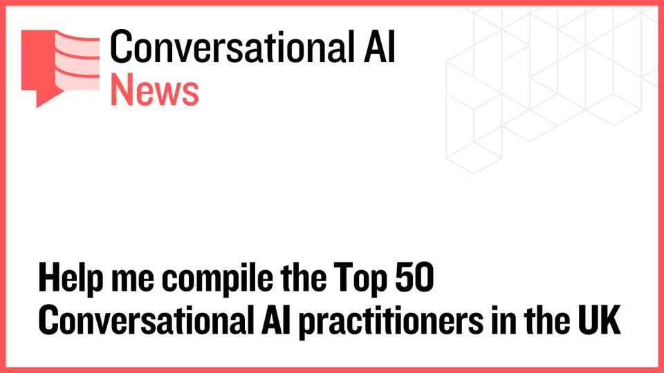 Help me compile the Top 50 Conversational AI practitioners in the UK